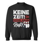 Kegeln Keine Zeit Die Kegelahn Ruft Sweatshirt