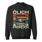 Kfz Mechaniker Ölich Aber Frohlich Sweatshirt