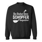 Koch Chefkoch Küchen Chef Du Stehst Dem Schöpfer Text In German Sweatshirt