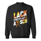 Lack Mich Am Arsch Lackier Sweatshirt