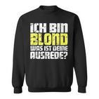 Ladies Ich Bin Blond Was Ist Dein Ausrede Sweatshirt