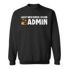 Lassen Mich Durch Ich Bin Admin Informatiker Administrator Sweatshirt