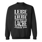 Lebe Liebe Lache Jeden Tag Positives Quote Motivation Sweatshirt