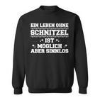 Leben Ohne Schnitzel Möglich Aber Sinnlo Sweatshirt