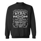 Legenden Wurden Im April 1945 80Er 80Geburtstag Mann Sweatshirt