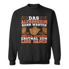 Linedancer Das Altersheim Kann Warten Ich Geh Zum Line Dance Sweatshirt