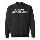 I Love Hot Older Men Sweatshirt