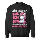 Lustig Ich Bleib So Wie Ich Bin Spruch Confident Sweatshirt