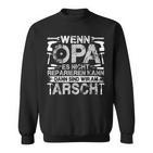 Lustig Wenn Opa Es Nicht Reparieren Kann Sind Wir Am Arsch Sweatshirt