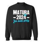 Matura 2024 Ich Habe Fertig Matura Bestanden Sweatshirt