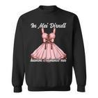 In Mei Dirndl Kumm I Nimma Nei Sweatshirt