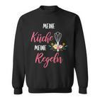 Meine Küche Meine Regelen My Kitchen My Rules Sweatshirt