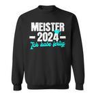 Meister 2024 Ich Habe Fertig Meisterprüfung Sweatshirt