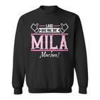 Mila Lass Das Die Mila Machen First Name S Sweatshirt