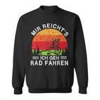 Mir Reicht's Ich Geh Fahrradfahren Mtb Mountain Bike Cycling Sweatshirt