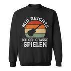 Mir Reichts Ich Geh Gitarre Spielenintage Retro Sweatshirt