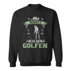 Mir Reicht's Ich Geh Golfen Golf Saying Golfer Sweatshirt