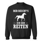 Mir Reicht's Ich Geh Riten Slogan Sweatshirt