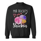 Mir Reicht's Ich Geh Stricken Sweatshirt