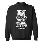 Nicht Mein Zirkus Nicht Meine Monffes Sweatshirt