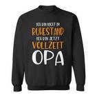 Nicht Im Ruhestandollzeit Opa Pensionation Pensionation Pensioner Sweatshirt