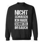 Nicht Schubsen Schnitzel Im Bauch Sweatshirt