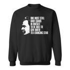 With Nietzsche Quote Man Muss Das Chaos In Self Sweatshirt