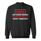 No Ich Kann Diesen Saturstag Nicht Arbeiten Sweatshirt