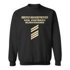 Oberstabsgefreiter Weil Zugführer Helden Braucht Sweatshirt