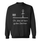 Oh Das Ist Kein Gutes Zeichen Slogan Sweatshirt