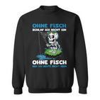 Ohne Fisch Geh Ich Heute Nicht Heim Sportfischer Angler Sweatshirt