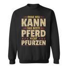 Ohne Heu Kann Das Beste Pferd Nicht Pfurzen I Reititen Slogan Sweatshirt