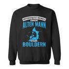 Old Man Bouldering Climbing Pensioner Boulderer Sweatshirt