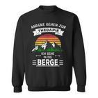 Others Go To Therapie Ich Gehe In Die Berge Sweatshirt