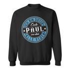 Paul Ich Bin Dieser Cooler Paul Sweatshirt