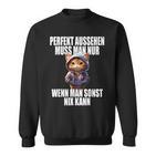 Perfekt Aussehen Wenn Man Sonst Nichts Kann Perfect Look Sweatshirt