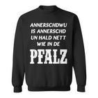 Pfalz Proverb Pfälzisch Rheinland Pfalz Pfälzer Sweatshirt