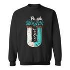 Physics With Magnet Much Nicht Jeden Physicker Physics Student Sweatshirt