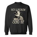 Got Problem Send Ripintage Retro Sweatshirt