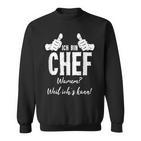 Profession Ich Bin Chef Weil Ichs Kann Sweatshirt