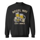 Regel Nr 1 Bier Geht Immer Sweatshirt