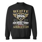 Rente 2024 Für Dieses Musste Ich Lange Arbeiten Sweatshirt