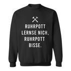 Ruhrpott Lense Nich Ruhrpott Bisse Ruhrpott Ruhrgebiet Fu Sweatshirt