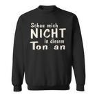 Schau Mich Nicht In Diesem Ton An Slogan Sweatshirt