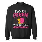 Schnecke Sport Running Das Ist Gerda Wir Joggen Gemeinsam S Sweatshirt