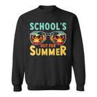 Schools Out For Summer Die Schule Ist Im Sommer Die S S Sweatshirt