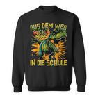 Schulkind 2024 T-Rex Dino Aus Dem Weg Ich Muss In Die Schule Sweatshirt