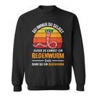 Sei Immer Du Selbstaußer Du Kannst Ein Regenwurm Sein Sei Immer Sweatshirt