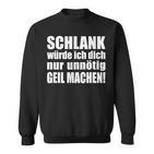 Slim Würde Ich Dich Nur Unnötig Slogan Sweatshirt