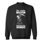 With Soiele Idioten Und Nur Eine Sense Cat Sweatshirt